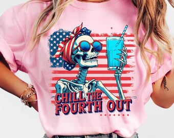 Chill The Fourth Out PNG 4th of july Png Funny Skeleton Fourth of July Retro 4th July Snarky America Independence Day