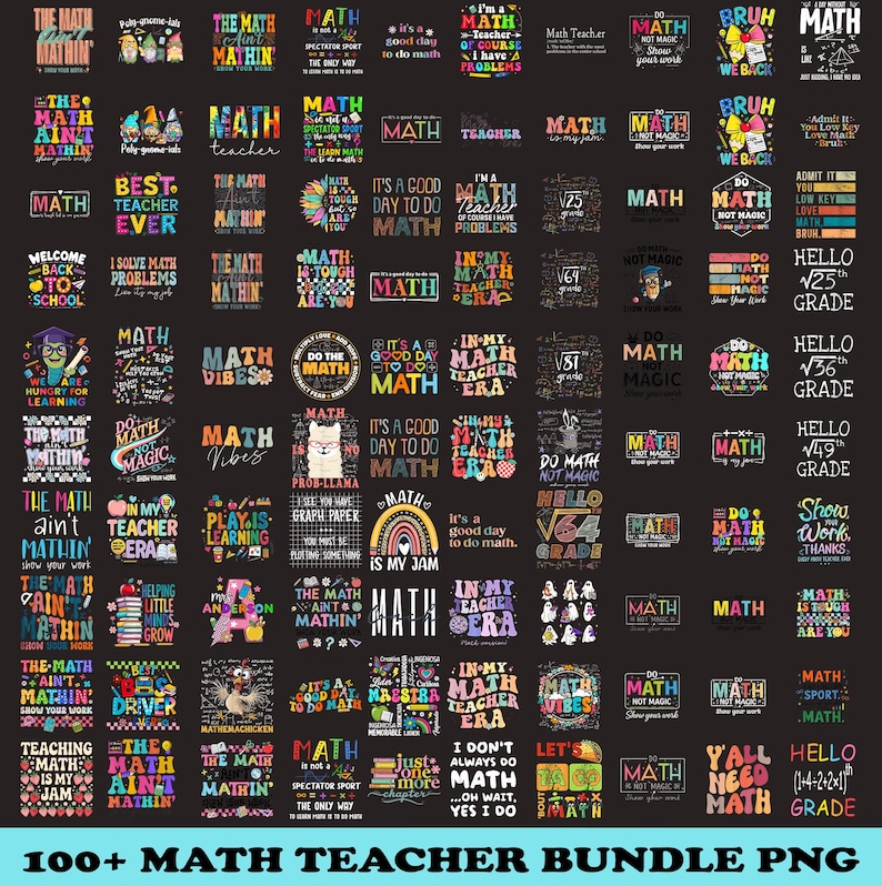Op de afbeelding: Een verzameling kleurrijke PNG-afbeeldingen met wiskundethema's, waaronder zinnen als "The Math Ain't Mathin'" en "Math Teacher". Ideaal voor educatieve projecten en klasdecoratie. De tekst "100+ MATH TEACHER BUNDLE PNG" staat onderaan.