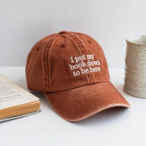 Embroidered I put my book down to be here washed hat, Embroidered Reading Hat, Bookish Hat, Gift For Her, Book Lover Gift
