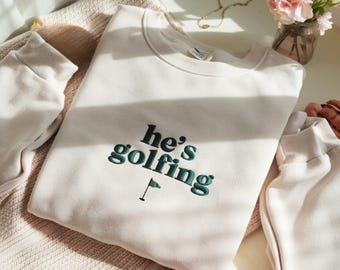 Sudadera bordada con la frase "He's Golfing", camiseta de temporada de golf