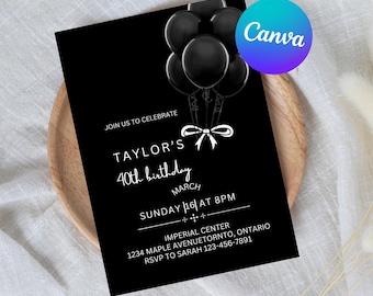 May include: Black birthday invitation with white text and a cluster of black balloons. The invitation reads "Taylor's 40th birthday" with event details. The Canva logo is in the upper right corner.