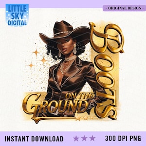 Boots on the Ground - Western Cowgirl Glam PNG for Sublimation & Digital Designs, Where them fans at Clipart, Rodeo Style Digital Download.