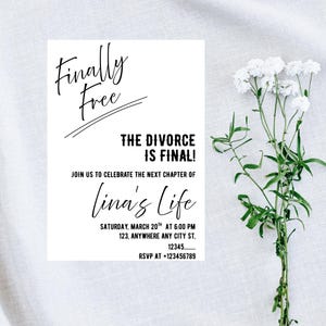 May include: White invitation card with black text that reads "Finally Free" and "The Divorce is Final!" It invites guests to celebrate "Lina's Life" on March 20th at 6:00 PM. White flowers are in the background.