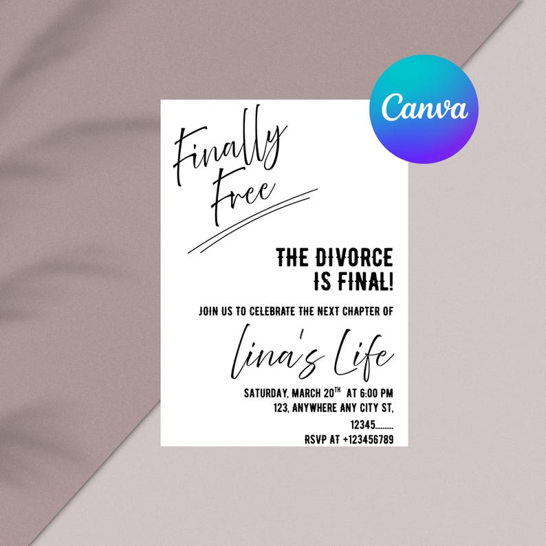 May include: White invitation card with black text that reads "Finally Free" and "The Divorce is Final!" It also includes details for a celebration of "Lina's Life" with a date, time, and RSVP information. A Canva logo is in the upper right corner.