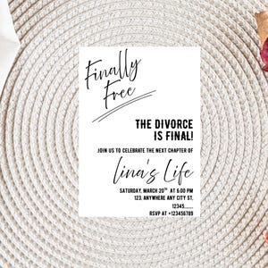May include: A white invitation card with black text on a textured beige background. The text reads "Finally Free," "The Divorce is Final!" and "Join us to celebrate the next chapter of Lina's Life." Includes date, time, and RSVP information.