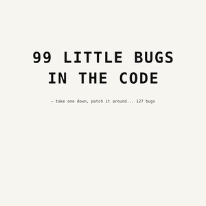 99 Little Bugs In The Code - Printable Wall Art, Instant Download, Coding Office Decor, Programmer Gift