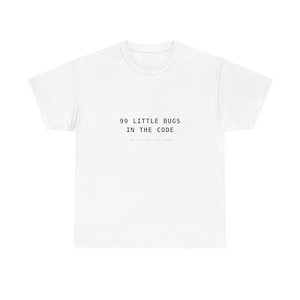 99 Little Bugs In The Code - Funny Developer T-Shirt, Programmer Gift, Debugging Humor Tee for Software Engineers