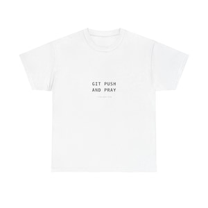 Git Push And Pray - Utvecklare T-shirt