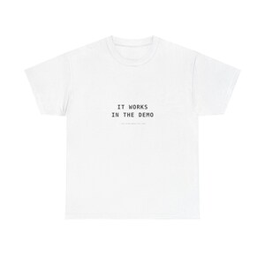 It Works In The Demo - Funny Developer T-Shirt, Programmer Gift, Coding Humor Tee for Software Engineers & Coders
