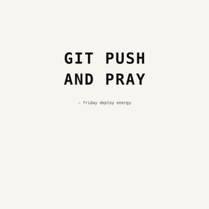 Git Push And Pray - Printable Wall Art, Instant Download, Coding Office Decor, Programmer Gift