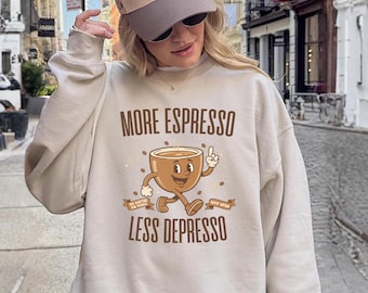 Sudadera Espresso: Camiseta para amantes del café, más espresso, menos depresso, salud mental