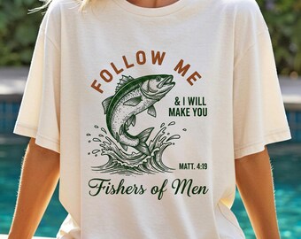 Comfort Colors® Christian Fishing T-shirt, Fishers of Men Tee, Outdoors Faith Shirt, Jesus Tee, Bible Verse Matthew 4:19, Father's Day Gift