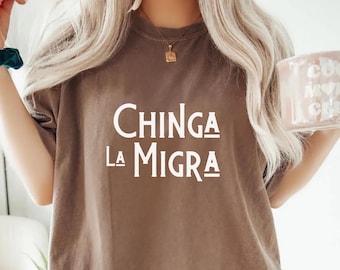 T-shirt Chinga La Migra Comfort Colors®, chemises politiques amusantes, chemise justice sociale, t-shirt professionnel de l'immigration, chemise anti-ICE, t-shirt anti-atout