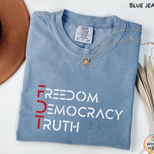 Comfort Colors® Freedom Democracy Truth Shirt, FDT Protest Tee, Anti Trump Political Shirt, Liberal Activist Gift, Statement Shirt