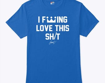 Lucas Erceg I Fucking Love This Shit Shirt