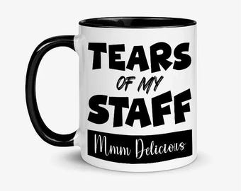 Tears Of My Staff Funny Boss Coworker Humor Sarcastic Office Mug