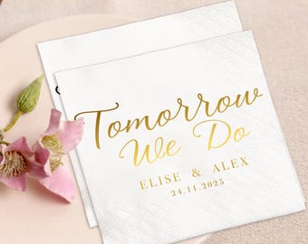 Personalized Tomorrow We Do Wedding Napkins, Rehearsal Beverage Cocktail Napkins, One Day Away Dinner Napkin, The Night Before Napkin