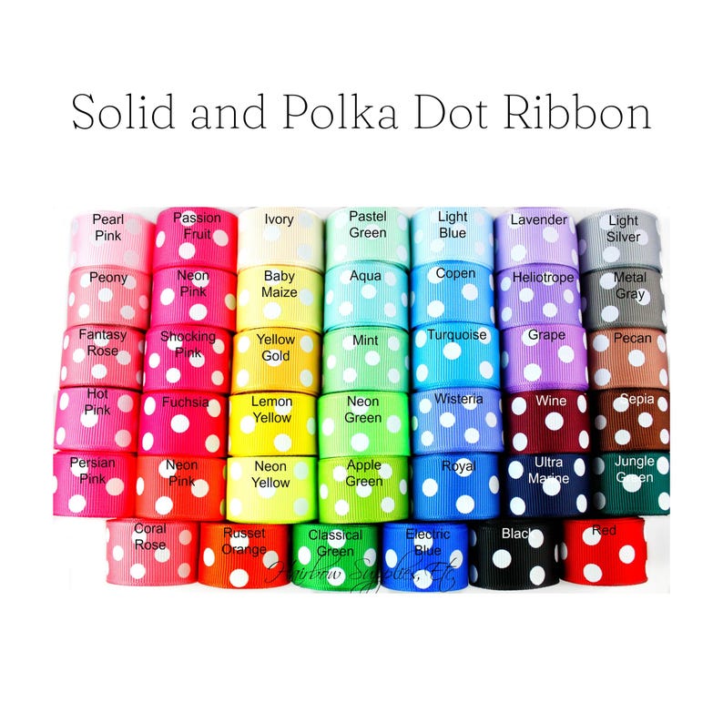 May include: A collection of colorful polka dot ribbons in various shades, including pink, blue, green, and yellow. The ribbons are stacked, showcasing a variety of colors and names like "Pearl Pink" and "Electric Blue". The text "Solid and Polka Dot Ribbon" is at the top.