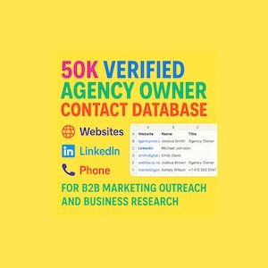 May include: A yellow graphic with the text "50K VERIFIED AGENCY OWNER CONTACT DATABASE." Icons for websites, LinkedIn, and phone are included. A spreadsheet lists website, name, and title information. The text "FOR B2B MARKETING OUTREACH AND BUSINESS RESEARCH" is also present.