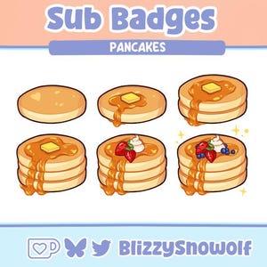 May include: A set of six pancake-themed sub badges. The badges show pancakes with butter and syrup, some with strawberries, blueberries, and whipped cream. The text "Sub Badges" and "Pancakes" are at the top, with a social media handle at the bottom.