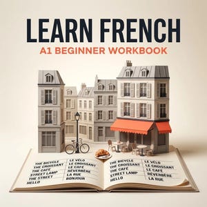 Può includere: Un quaderno di esercizi intitolato LEARN FRENCH A1 BEGINNER WORKBOOK con un modello di carta pop-up di una scena di strada francese con edifici, una bicicletta, un lampione e un caffè con tenda arancione. Le pagine aperte mostrano un vocabolario.