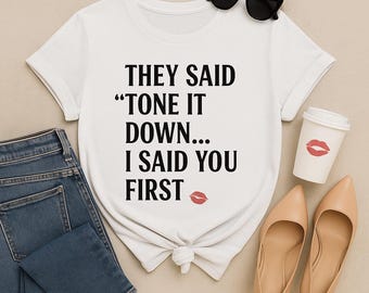 They Said Tone It Down.i said you first