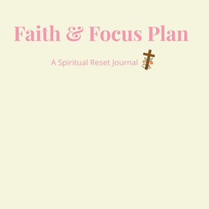 Faith & Focus Plan – A Spiritual Reset Journal for Clarity, Prayer | Daily Peace