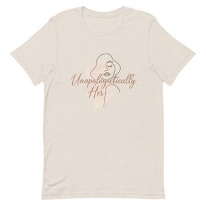 Unapologetically Her Shirt – Bold Feminine Graphic Tee | Soft Life Confidence | Empowered Women Aesthetic