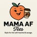 Mama AF tee
