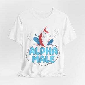 Ironic Alpha Male Unicorn shirt, Funny Unisex Tshirt, Bella Canvas Tee, Funny Shirt, Funny Graphic Tee, Offensive Shirt, Weird Shirt
