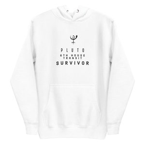 Astrology PLUTO 6th House Transit Survivor Unisex White Hoodie Zodiac