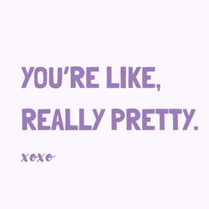 You&#39;re like, really pretty - Digital Art