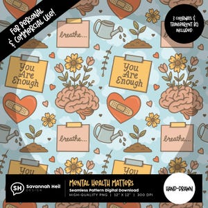 May include: Seamless digital pattern with a light blue background featuring hearts, flowers, and brain illustrations. The design includes the phrases "You Are Enough" and "breathe..." on sticky notes, along with the text "Mental Health Matters".