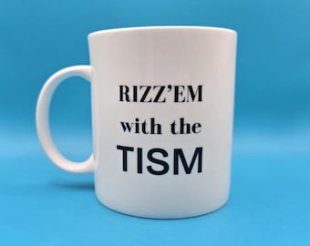 Rizz’em With the Tism Mug – Funny Meme Coffee Cup – Neurodiverse Humour Gift, Autism Awareness, Quirky Novelty Mug for Gen Z & Millennials