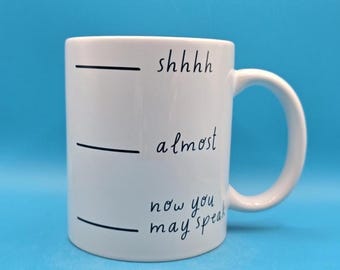 Funny Coffee Mug "Shhhh - Almost - Now You May Speak" Morning Progress Humour Cup | Sleepy Introvert Mug | Sarcastic Gift for Coffee Lovers