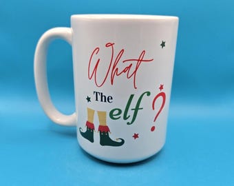 What The Elf? Christmas Mug - Funny Festive Mug - Elf Legs Design - Perfect Secret Santa Gift