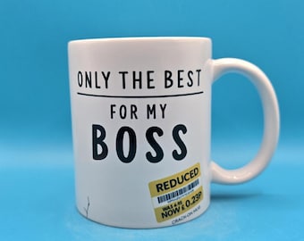 Funny Boss Mug Gift “Only The Best For My Boss” Reduced Price Sticker | Work Joke Gift | Leaving Gift | Office Secret Santa | Cheap Gift UK