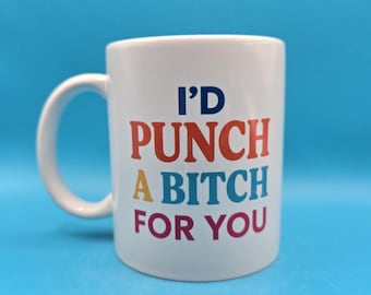 Funny Friendship Mug – "I’d Punch a B*tch For You" - Sassy Bestie Gift - Dark Humour Mug - Ride-or-Die Friend Cup