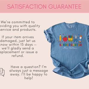 May include: A blue t-shirt featuring a colorful graphic of a pencil, apple, crayon box, scissors, and glue stick with the text "KINDERGARTEN" and "Mrs. Watson" printed below. The shirt is displayed alongside text about a satisfaction guarantee.