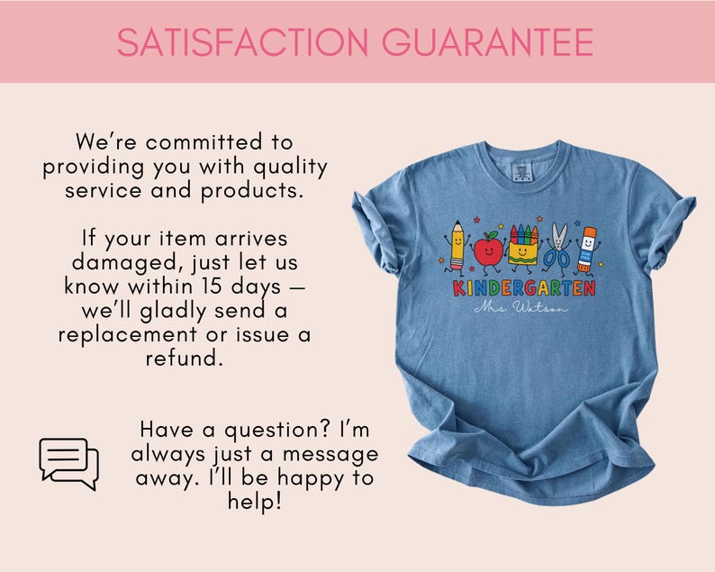 May include: A blue t-shirt featuring a colorful graphic of a pencil, apple, crayon box, scissors, and glue stick with the text "KINDERGARTEN" and "Mrs. Watson" printed below. The shirt is displayed alongside text about a satisfaction guarantee.
