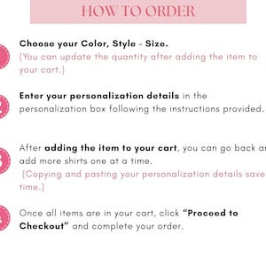 May include: An instructional graphic titled HOW TO ORDER with a pink header. It lists four numbered steps in pink circles: 1. Choose your Color, Style - Size. 2. Enter your personalization details. 3. Add more shirts. 4. Proceed to Checkout.