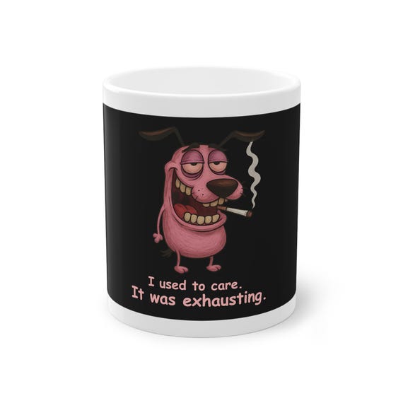I Used To Care-Funny Courage the Cowardly Dog Meme Mug, Chill Weed Coffee Cup for Cartoon Fans, Relax Humor Gift