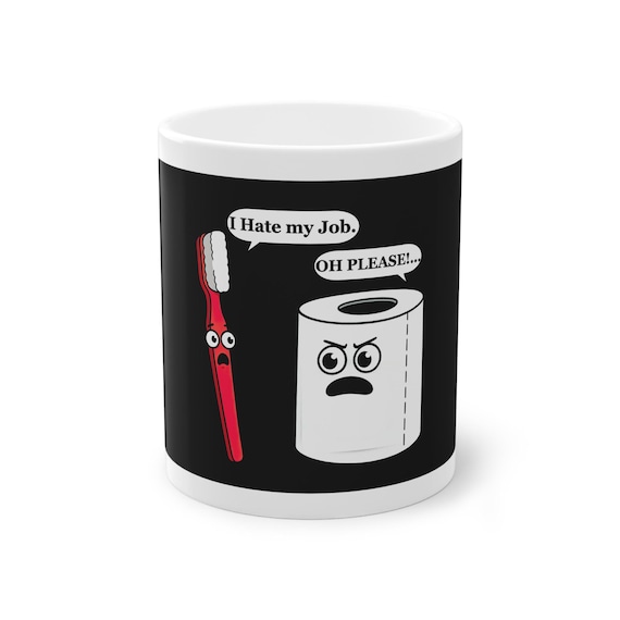 I Hate My Job Mug-Absurd,Funny Toilet Paper & Toothbrush Comic Coffee Cup, Hilarious Bathroom Humor Gift