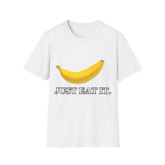 Just Eat It Banana Shirt | Funny Brand Parody T-Shirt | Food Humor Gift for Fruit Lovers & Pun Fans