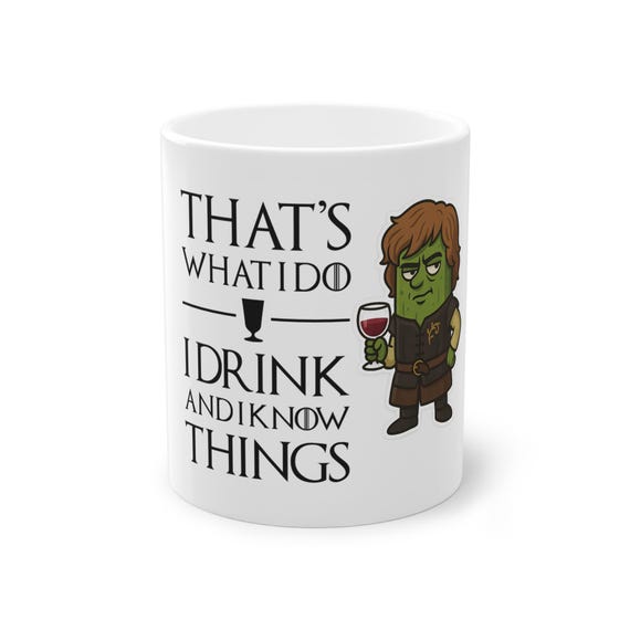 I Drink and I Know Things Parody Mug -Funny Tyrion Lannister Pickle Meme, Game of Thrones Pickle Edition