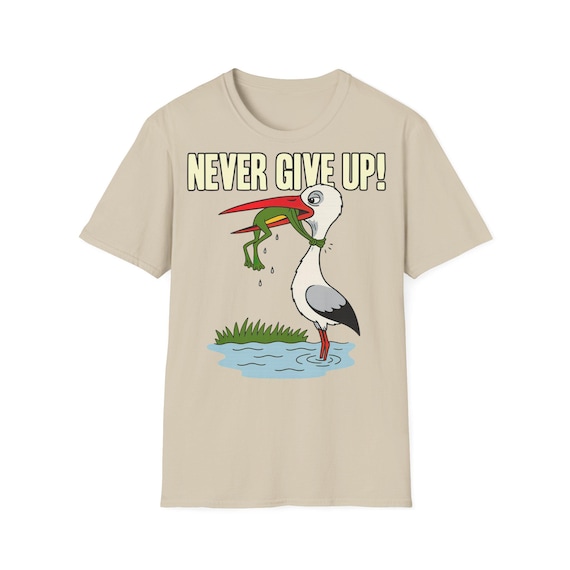 Never Give Up Funny Frog and Stork T-Shirt-Motivational Animal Graphic Tee, Perseverance Humor Gift