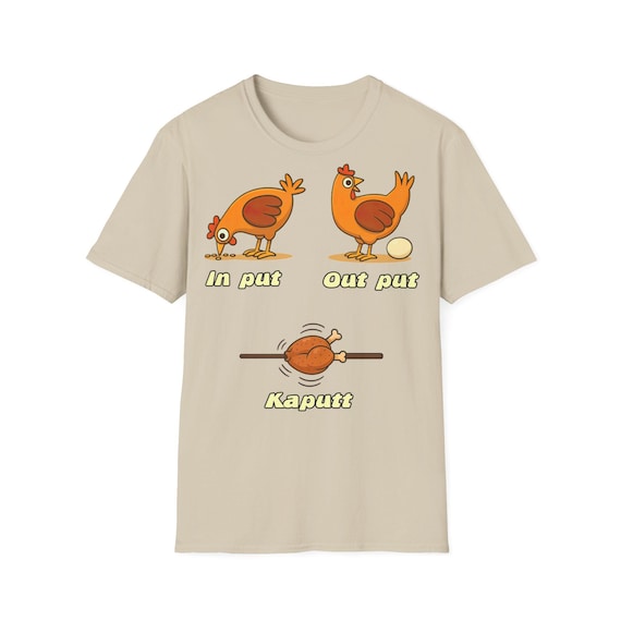 Funny Chicken Input Output Kaputt T-Shirt-Hilarious Animal Pun Shirt, Food Humor Tee, Gift for Poultry & Pun Lovers