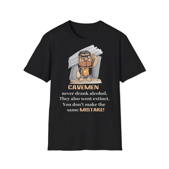 Prehistoric Mistake Funny Caveman Shirt-Sarcastic Neanderthal Drinking Joke, Humor Gift Idea