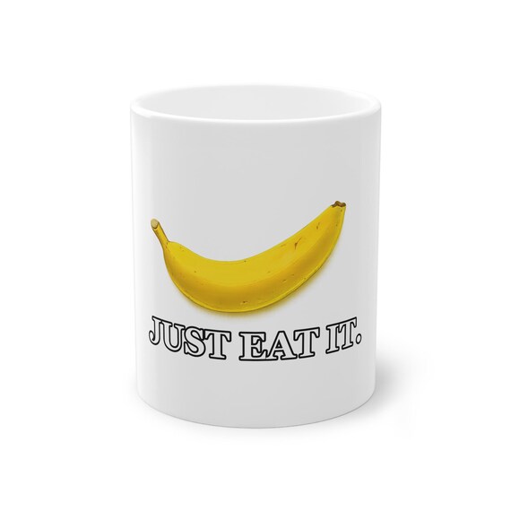 Just Eat It Funny Banana Mug | Funny Brand Parody Coffe Mug | Food Humor Gift for Fruit Lovers & Pun Fans