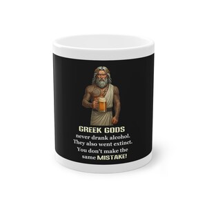 Zeus Ironic Greek God Quote Mug- They Never Drank, They Went Extinct- Funny Alcohol Joke mug